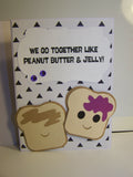 We Go Together Like Peanut Butter & Jelly! Card